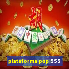 plataforma pop 555